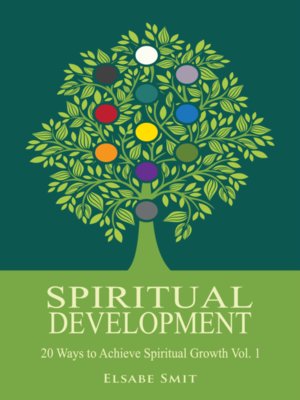 cover image of Spiritual Development – 20 Ways to Achieve Spiritual Growth Volume 1